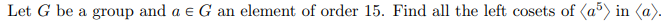 Let G be a group and a, E G an element