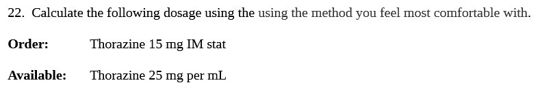 22. Calculate the following dosage using the using the method you