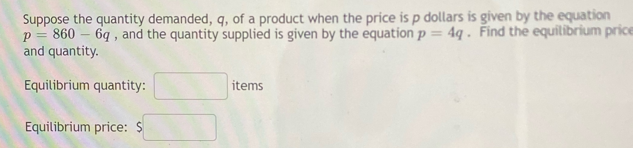 May O get some help with this? Suppose the quantity demanded, q,