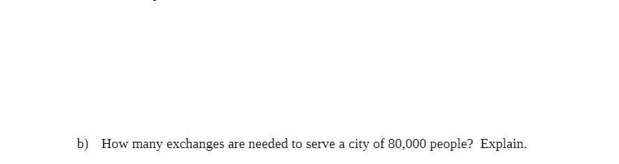 b) How many exchanges are needed to serve a city of