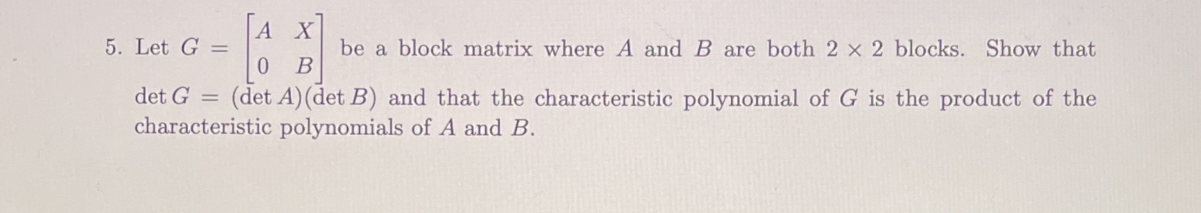 A X 5. Let G = 0 B be a block