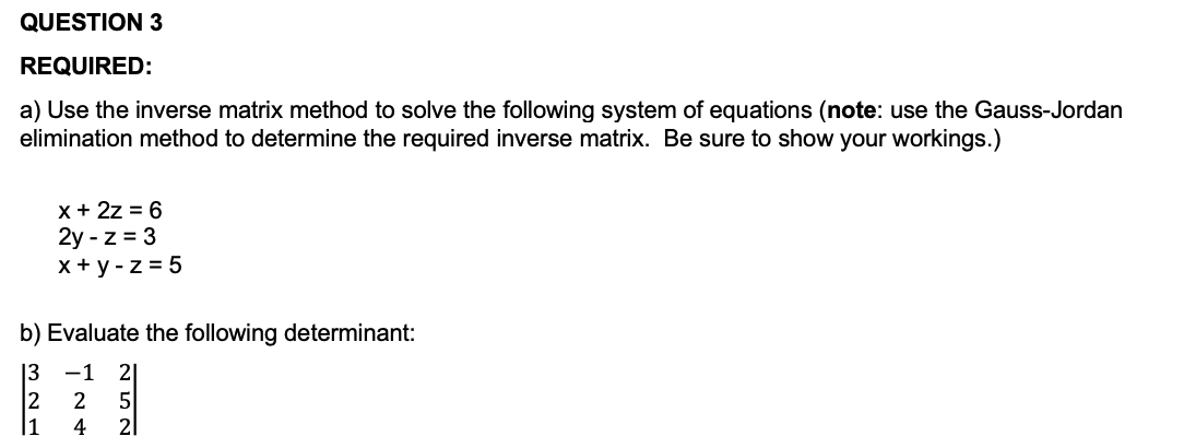 Please help solve the following solution. QUESTION 3 REQUIRED: a) Use the