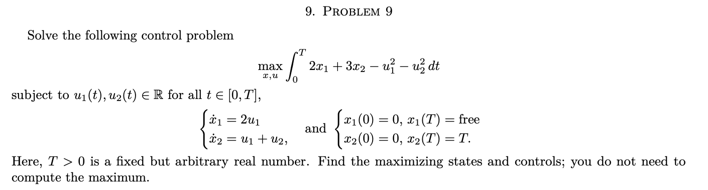 please help 9. PROBLEM 9 Solve the following control problem max 2x1