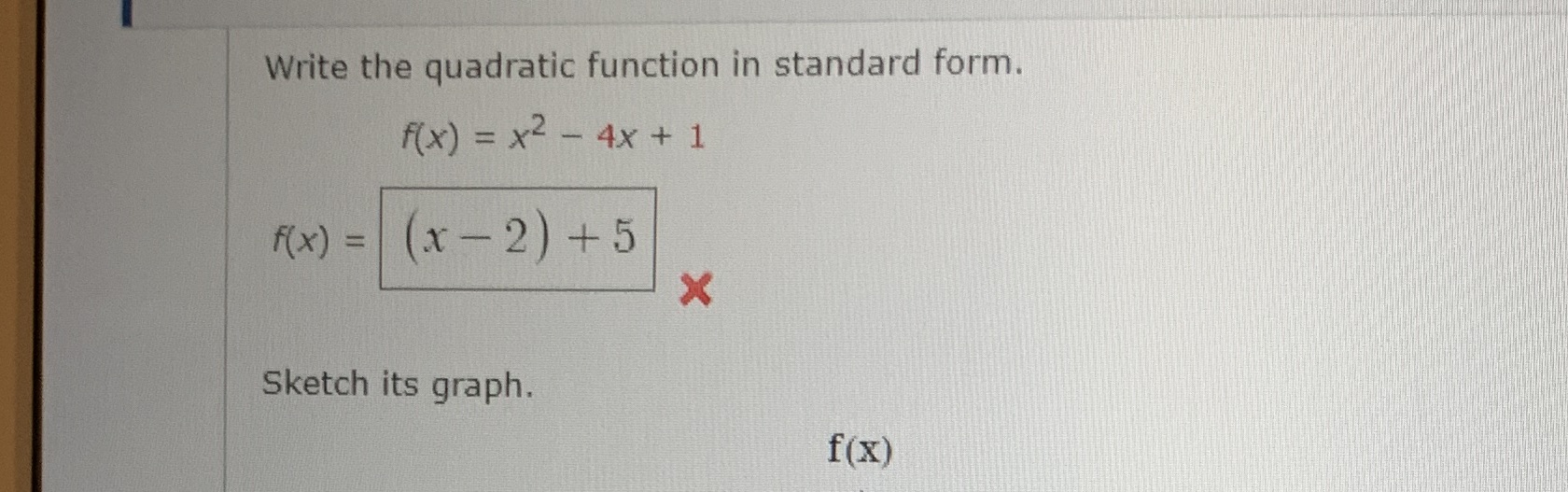  Write the quadratic function in standard form. f( x ) =