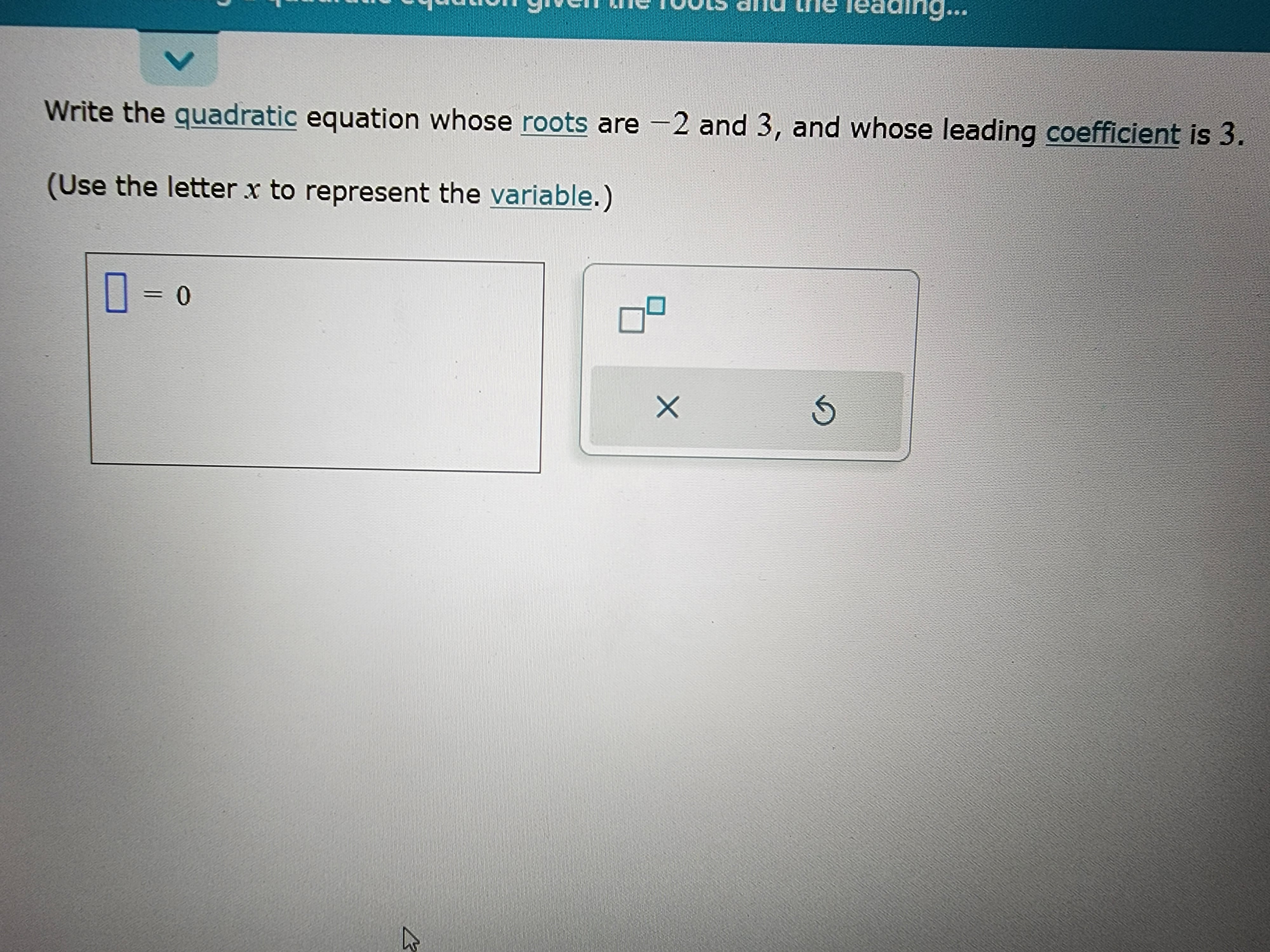  the leading... Write the quadratic equation whose roots are -2 and