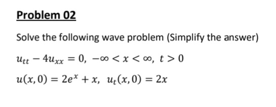 Problem 02 Solve the following wave problem (Simplify the answer) Utt