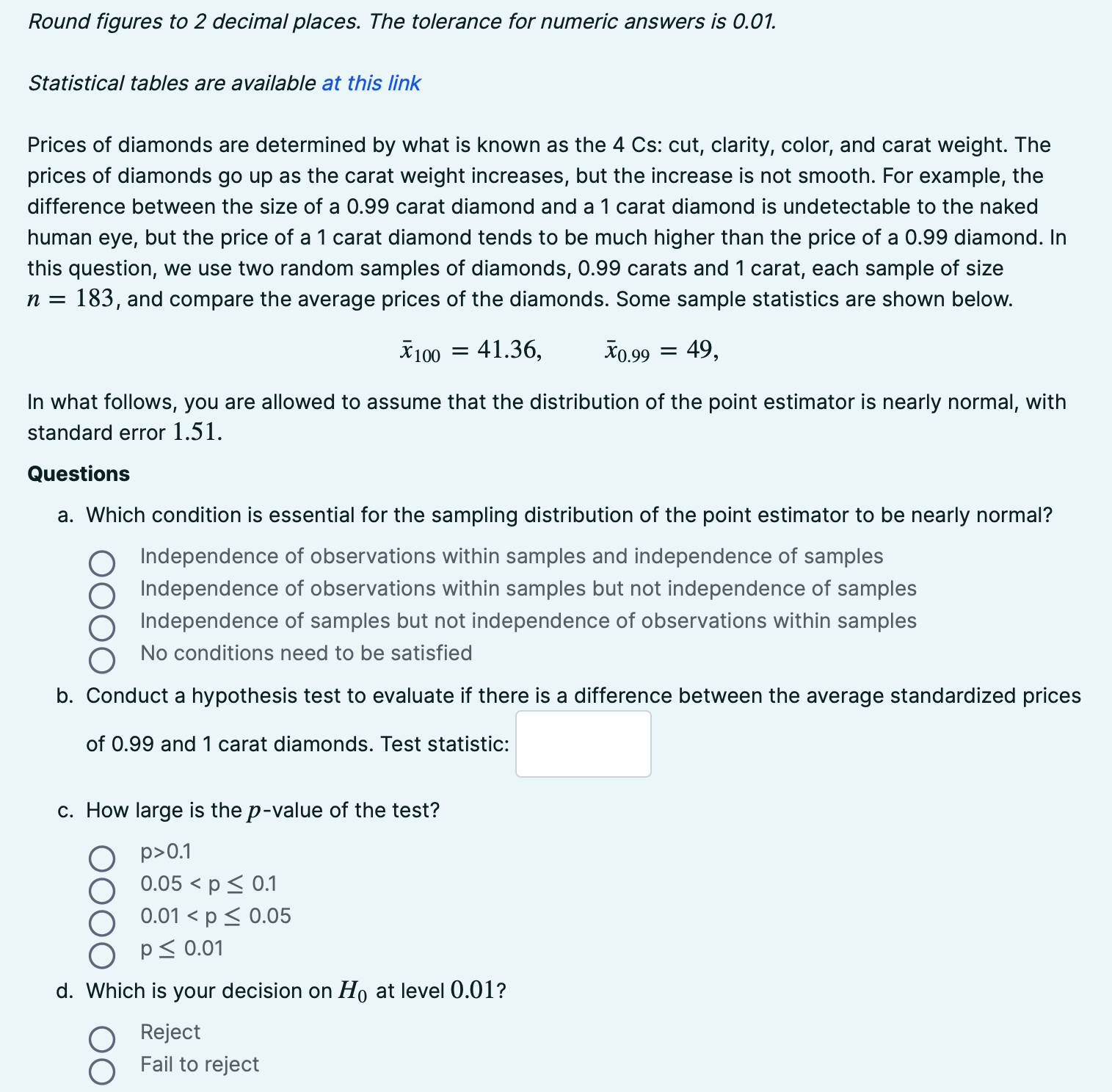  Round figures to 2 decimal places. The tolerance for numeric answers