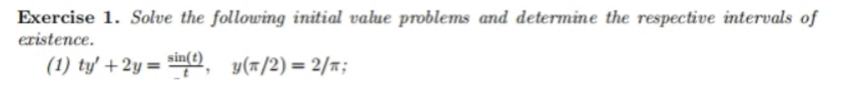  Exercise 1. Solve the following initial value problems and determine the