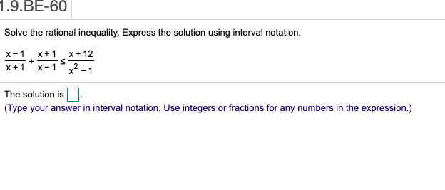  1.9.BE-60 Solve the rational inequality. Express the solution using interval notation.