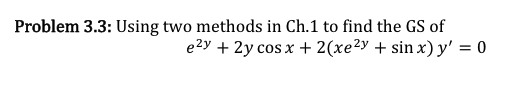  Problem 3.3: Using two methods in Ch.1 to find the GS