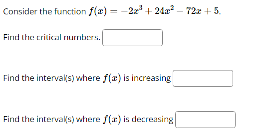  Consider the function f(x) = -2x3+ 24x2 - 72x +5, Find