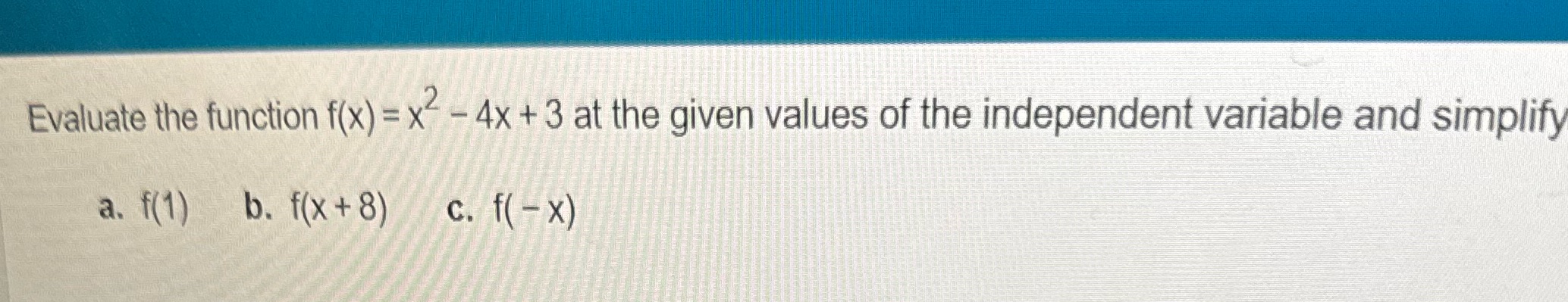  Evaluate the function f(x) = x - 4x + 3 at