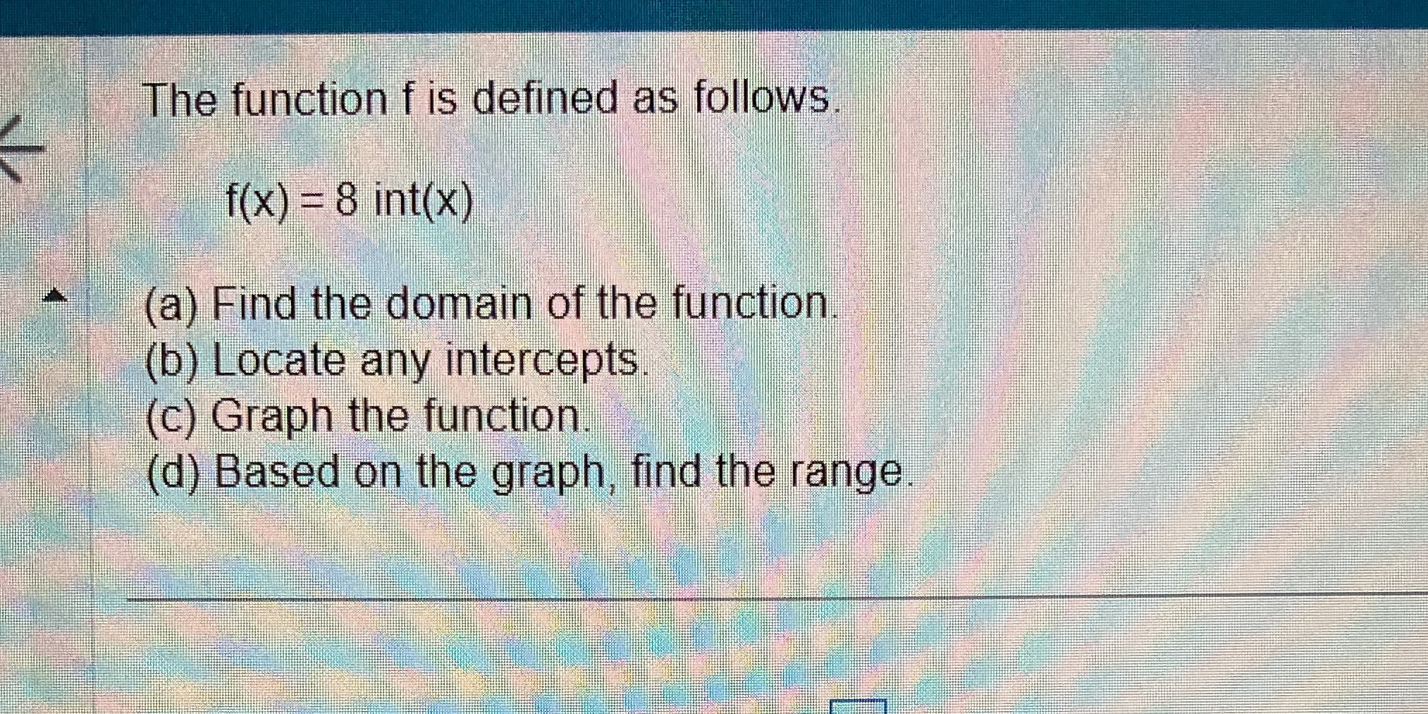 Domain,intercepts, range The function f is defined as follows f(X) = 8