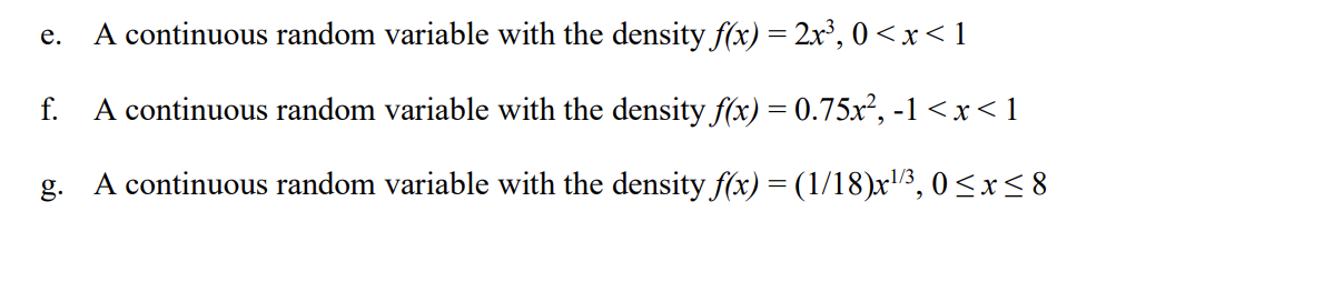 help thank u e. A continuous random variable with the density f(x)