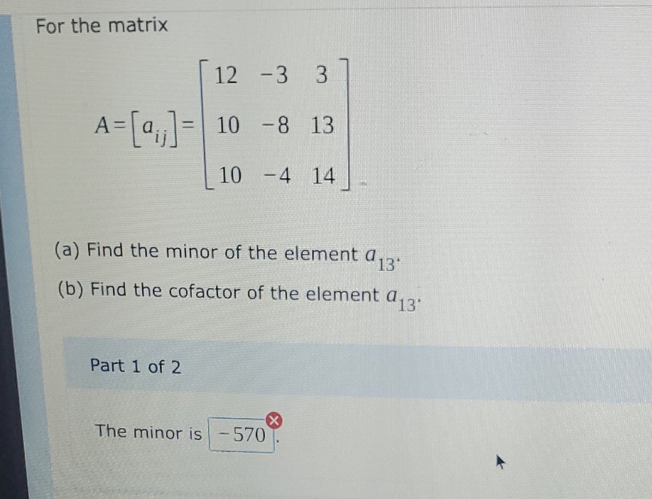 need help For the matrix 12 - 3 3 A= [a;]=] 10