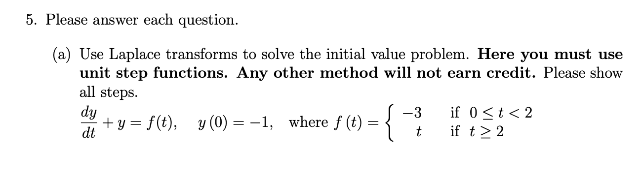  5. Please answer each question. (a) Use Laplace transforms to solve