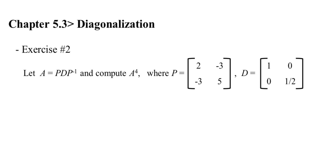 3.Exercise#2 Chapter 5.3> Diagonalization - Exercise #2 2 - 3 Let A