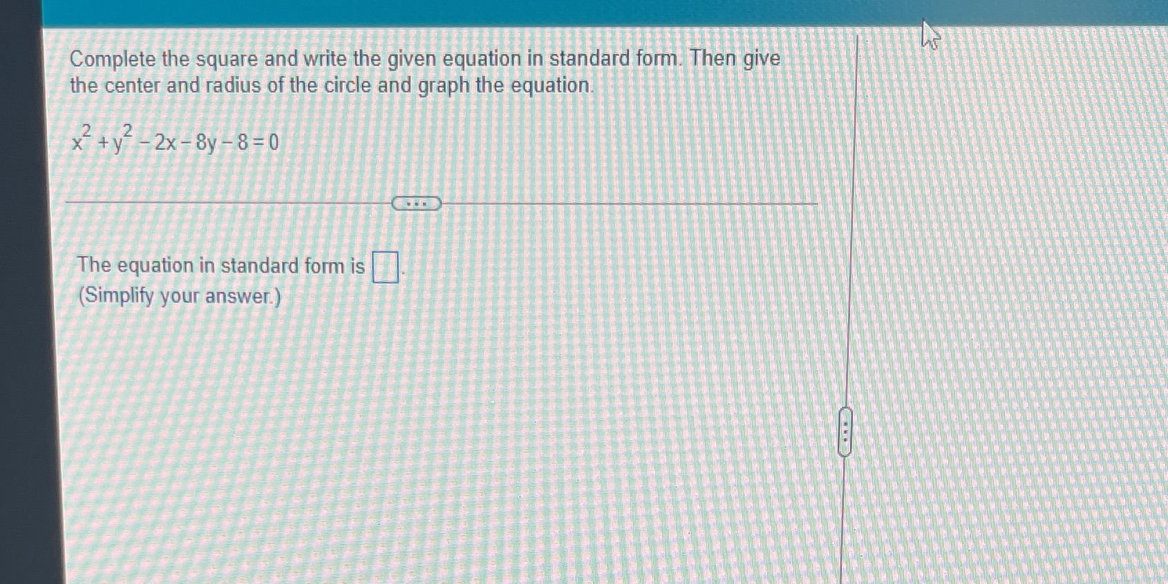 Complete the square and write the given equation in standard form.
