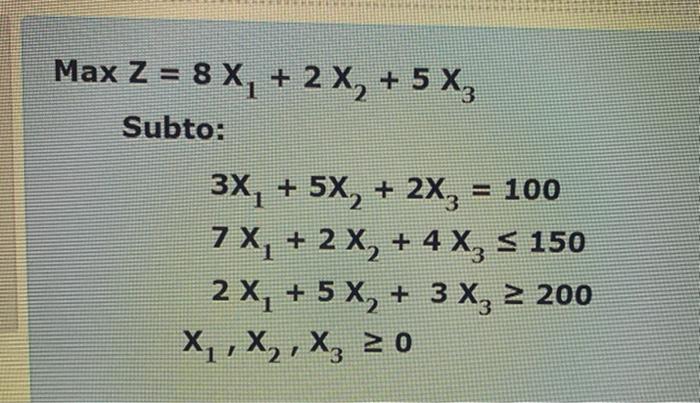Operations Research Max Z = 8 X, + 2X, + 5X. Subto:
