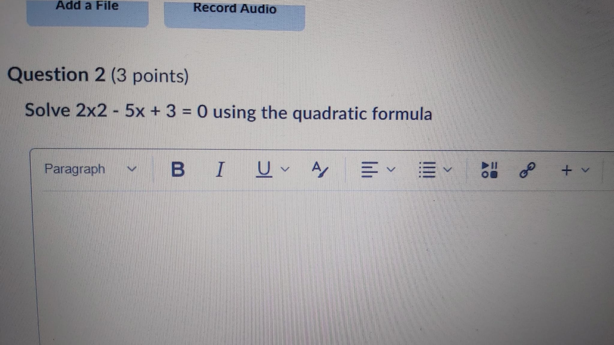 - 5x + 3 = 0 using the quadratic formula Paragraph BIUA