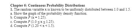 Chapter 6: Continuous Probability Distributions 1. The random variable x is
