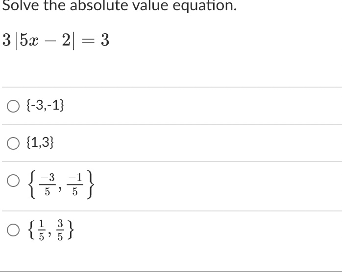  Solve the absolute value equation. 3 5x - 2 = 3