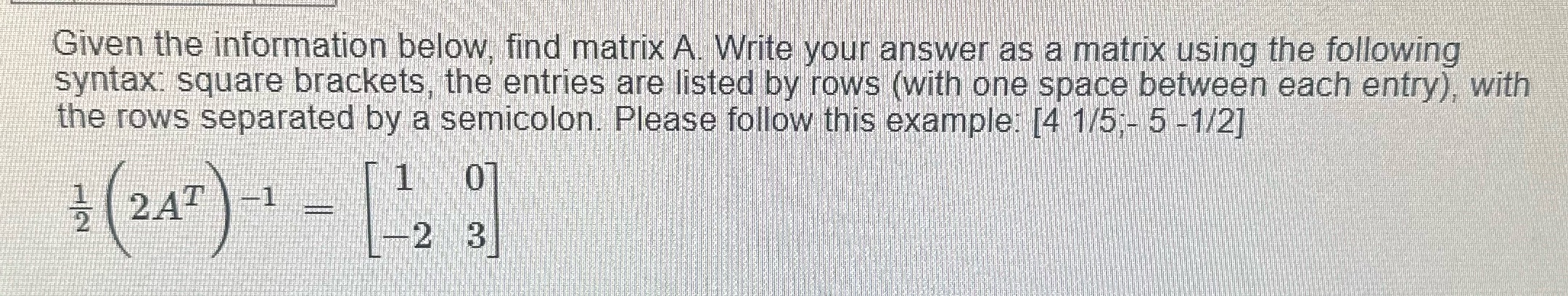  Given the information below, find matrix A. Write your answer as