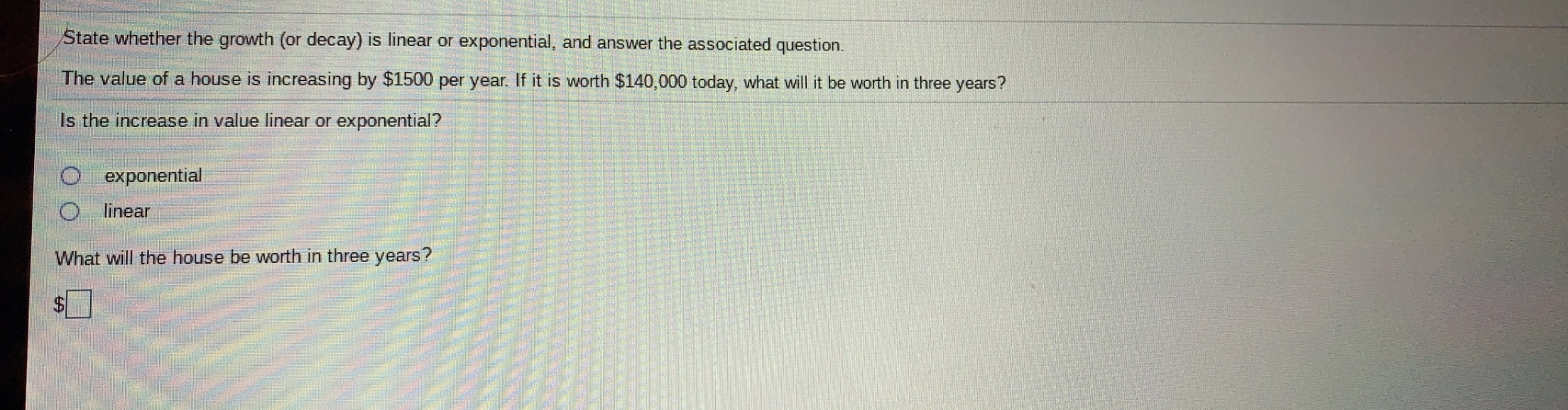 State whether the growth (or decay) is linear or exponential, and