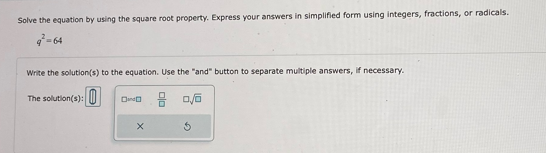  Solve the equation by using the square root property. Express your