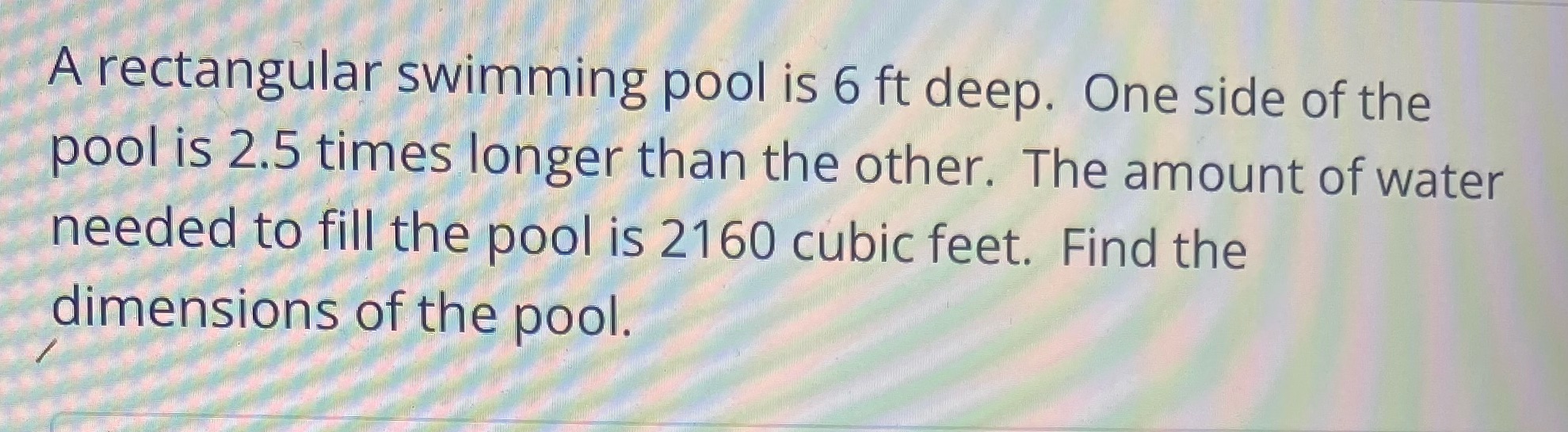 A rectangular swimming pool is 6 ft deep. One side of