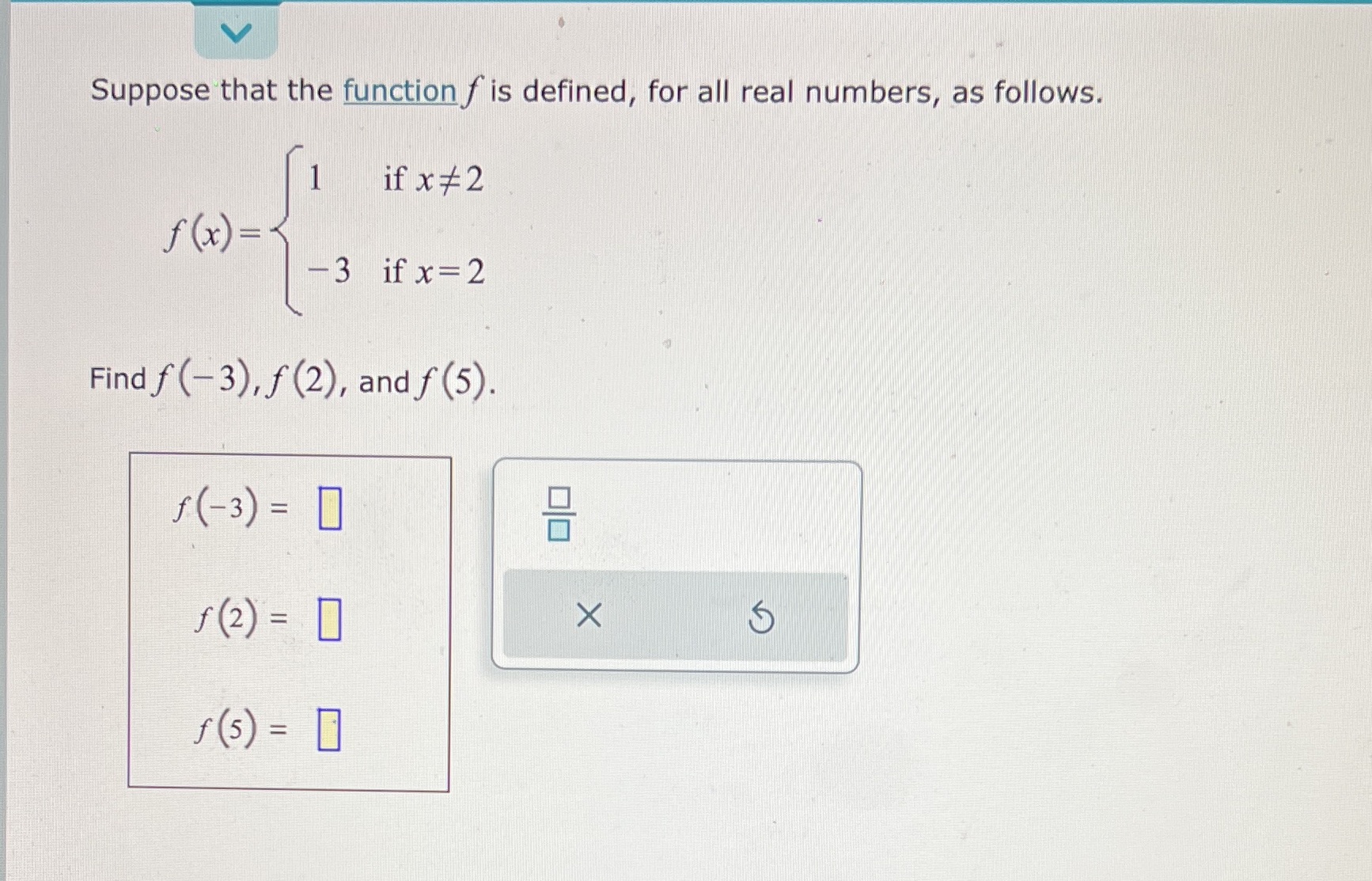  Suppose that the function f is defined, for all real numbers,