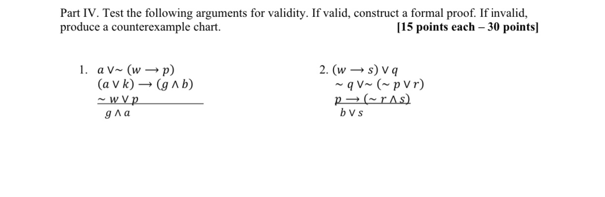 Please Answer Part IV. Test the following arguments for validity. If valid,