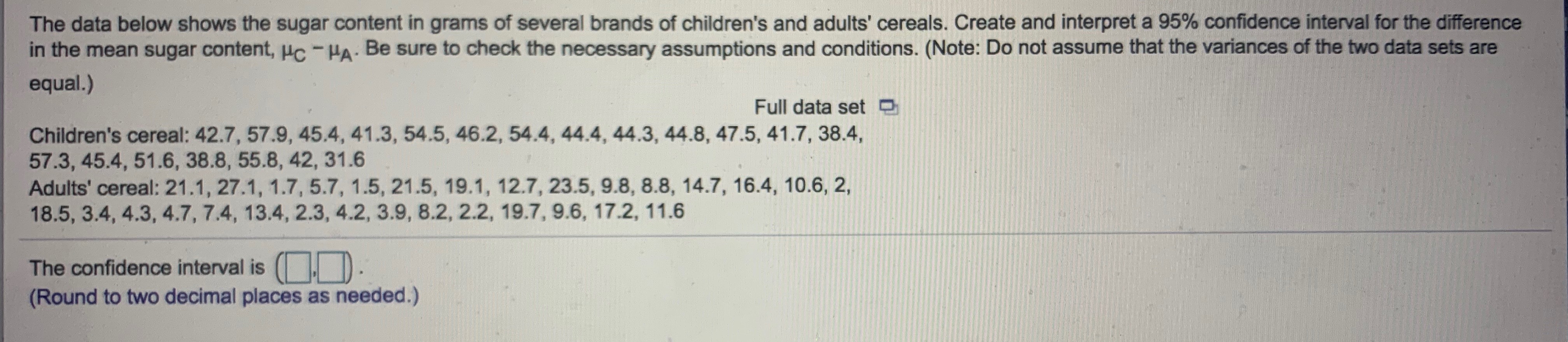 The confidence interval is (__,__) The data below shows the sugar content