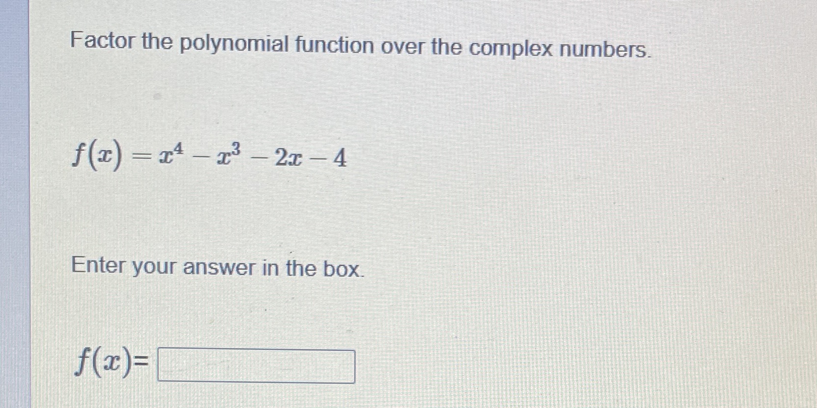  Factor the polynomial function over the complex numbers. f(z) = 14
