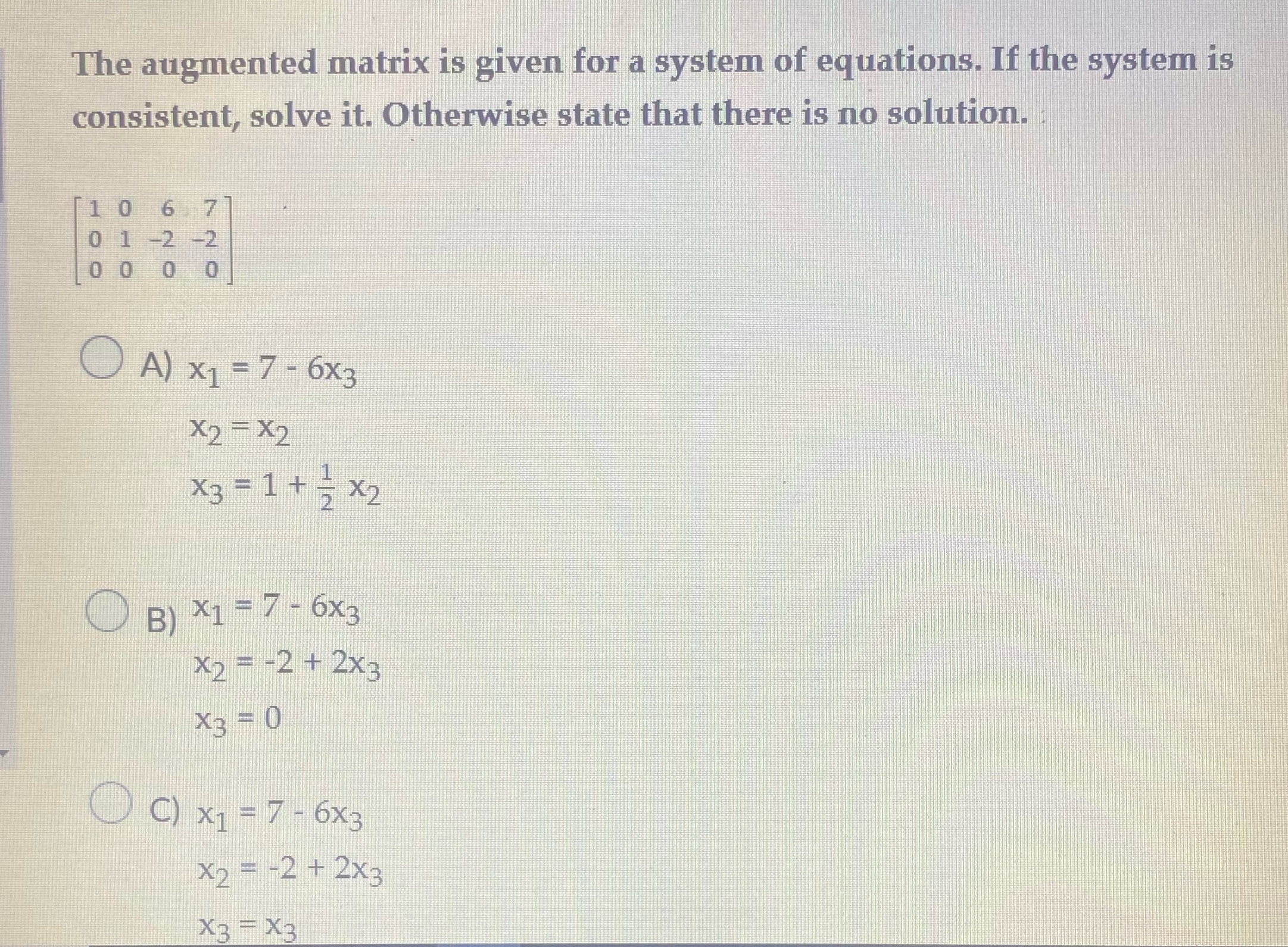 D is no solution The augmented matrix is given for a system