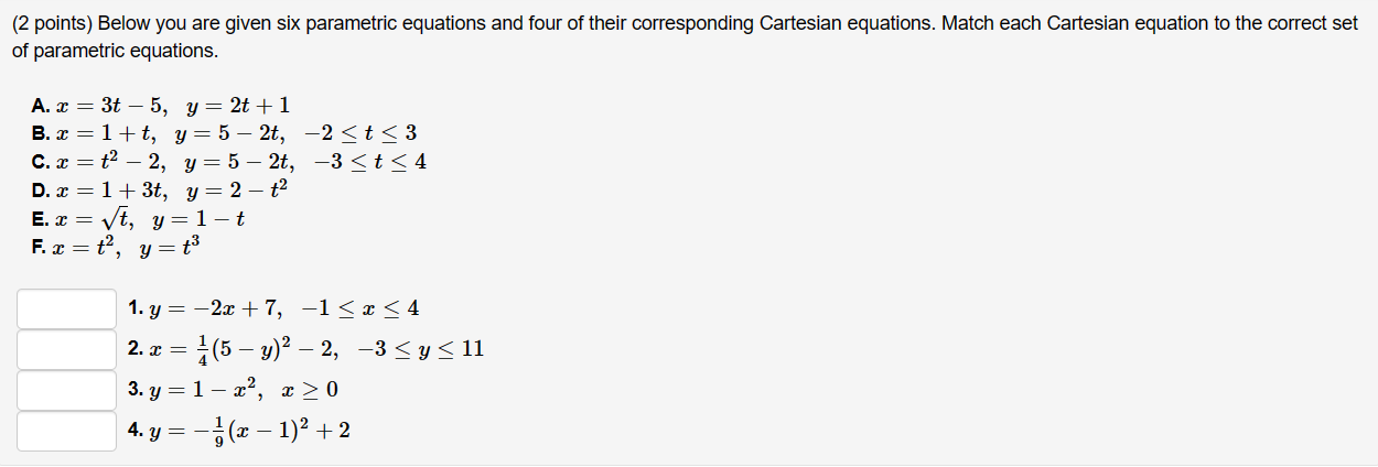  (2 points) Below you are given six parametric equations and four