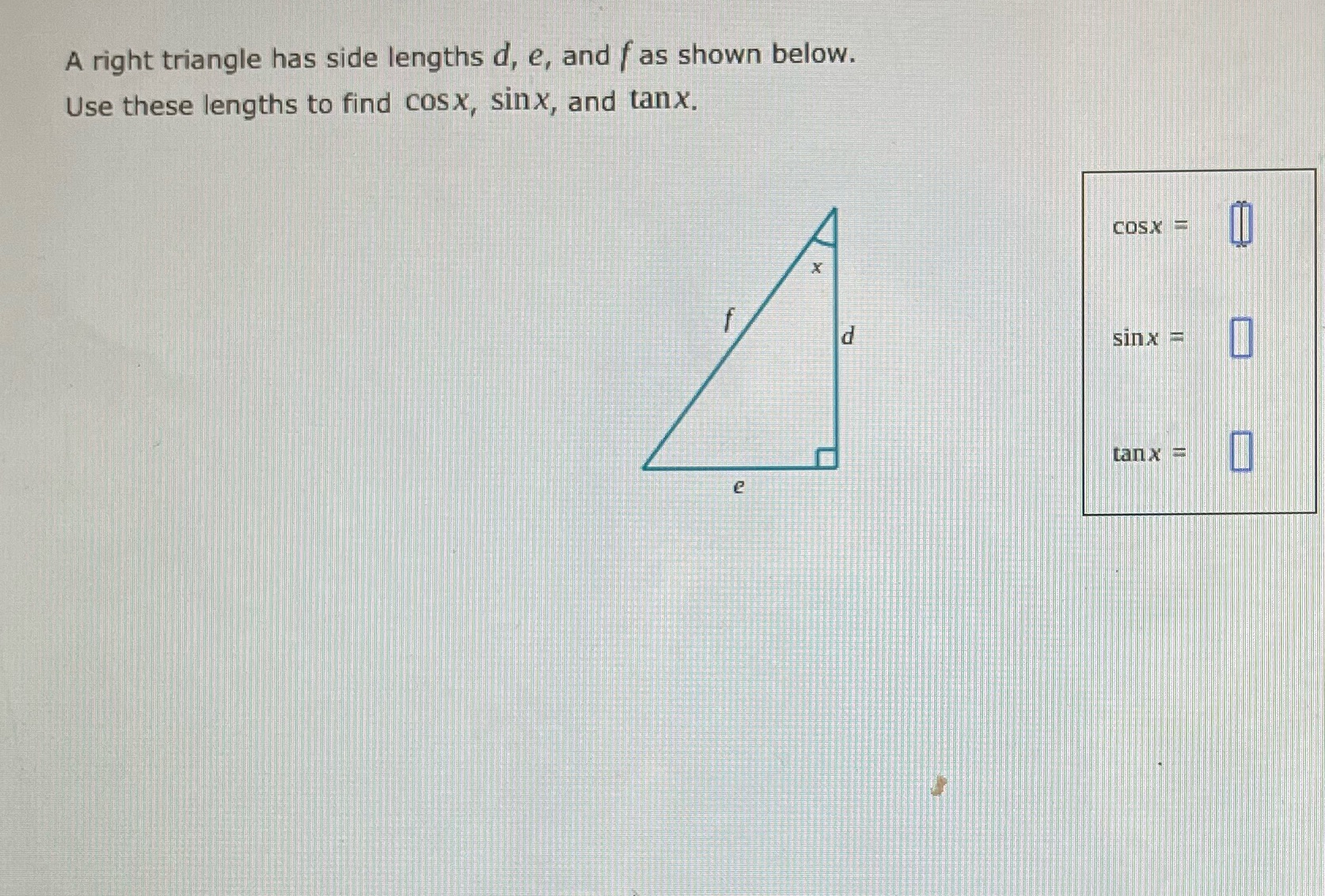 A right triangle has side lengths d, e, and f as
