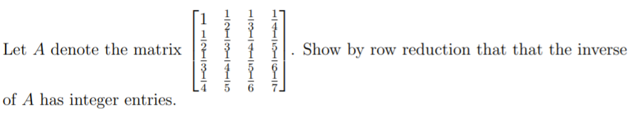 Let A denote the matrix . Show by row reduction that