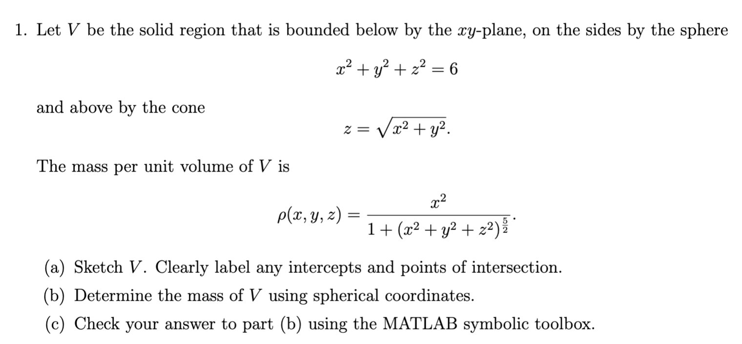  1. Let V be the solid region that is bounded below