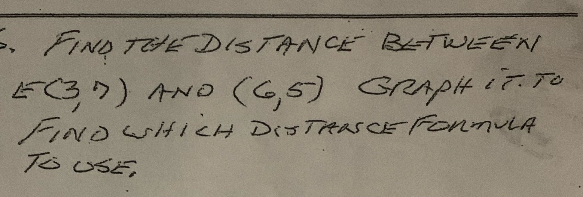 FIND THE DISTANCE BETWEEN E (3 7 ) AND ( 6,5)