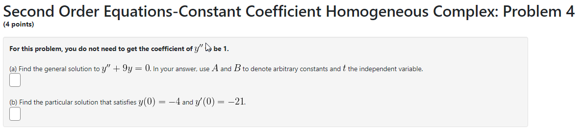  Second Order Equations-Constant Coefficient Homogeneous Complex: Problem 4 (4 points) For