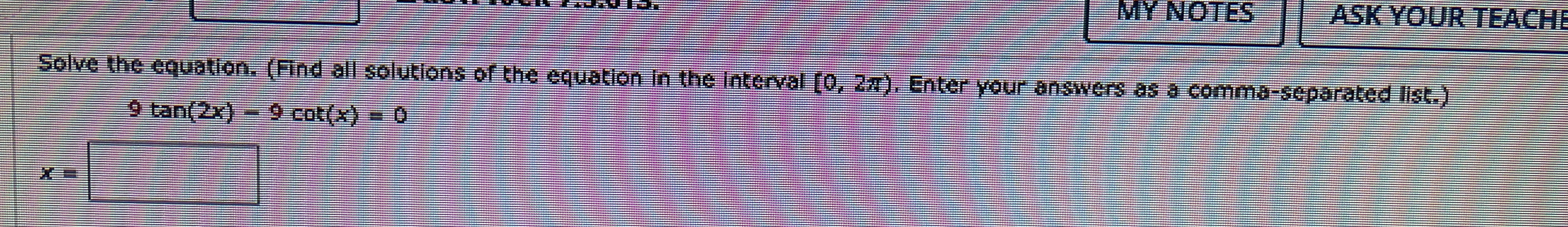  MY NOTES ASK YOUR TEACH Solve the equation. (Find all solutions