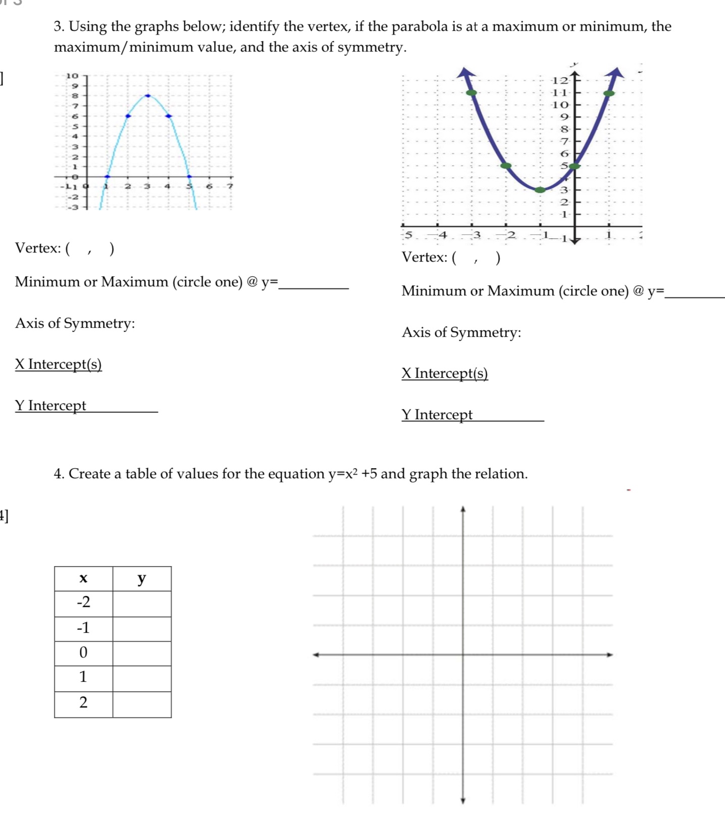 Please answer all questions 3. Using the graphs below; identify the vertex,