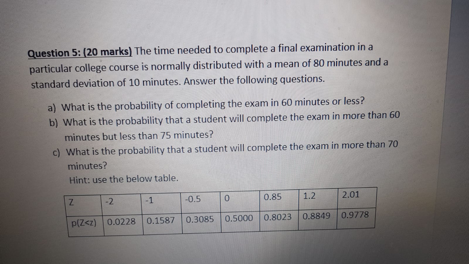 probability Question 5: (20 marks) The time needed to complete a final