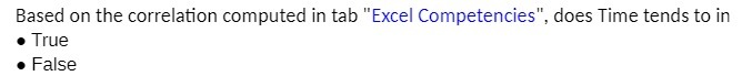  Based on the correlation computed in tab "Excel Competencies", does Time