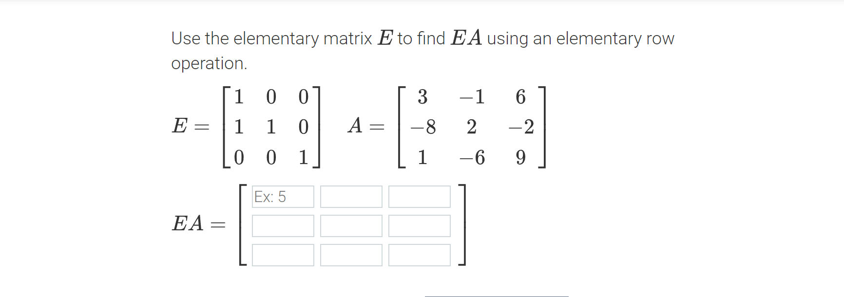  Use the elementary matrix E to find EA using an elementary