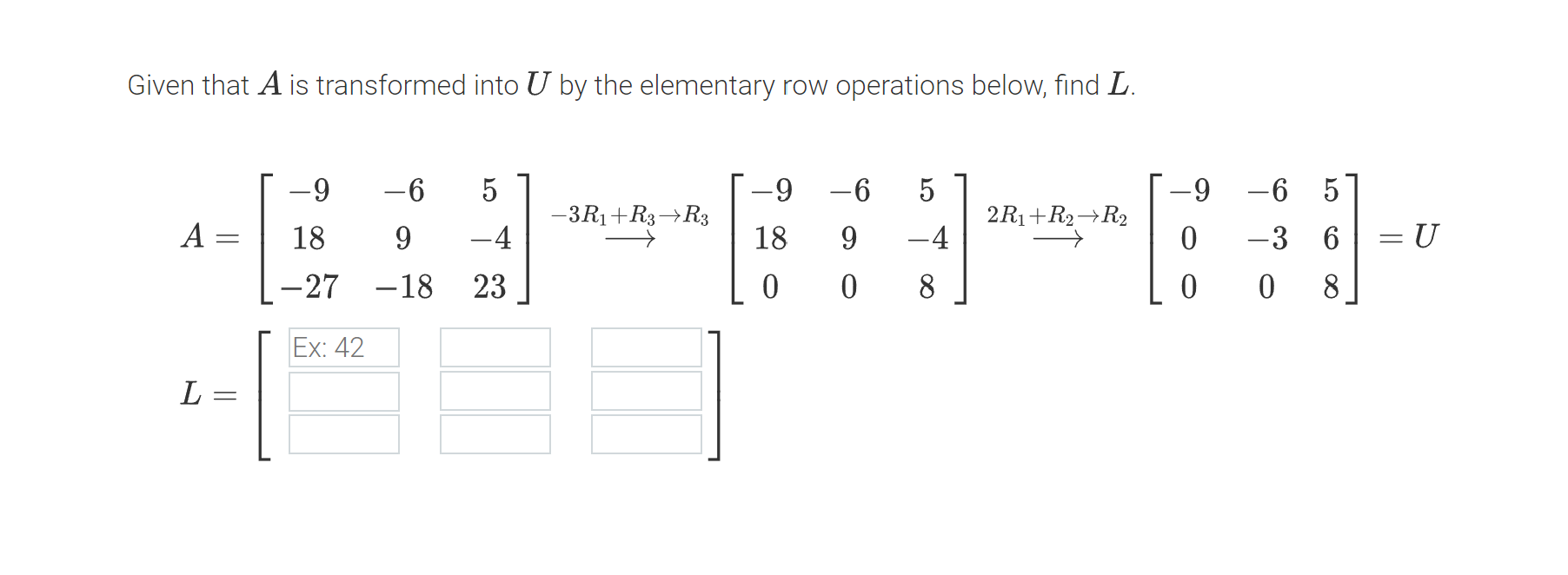 row operation. 1 0 0 3 -1 6 E = 1 1