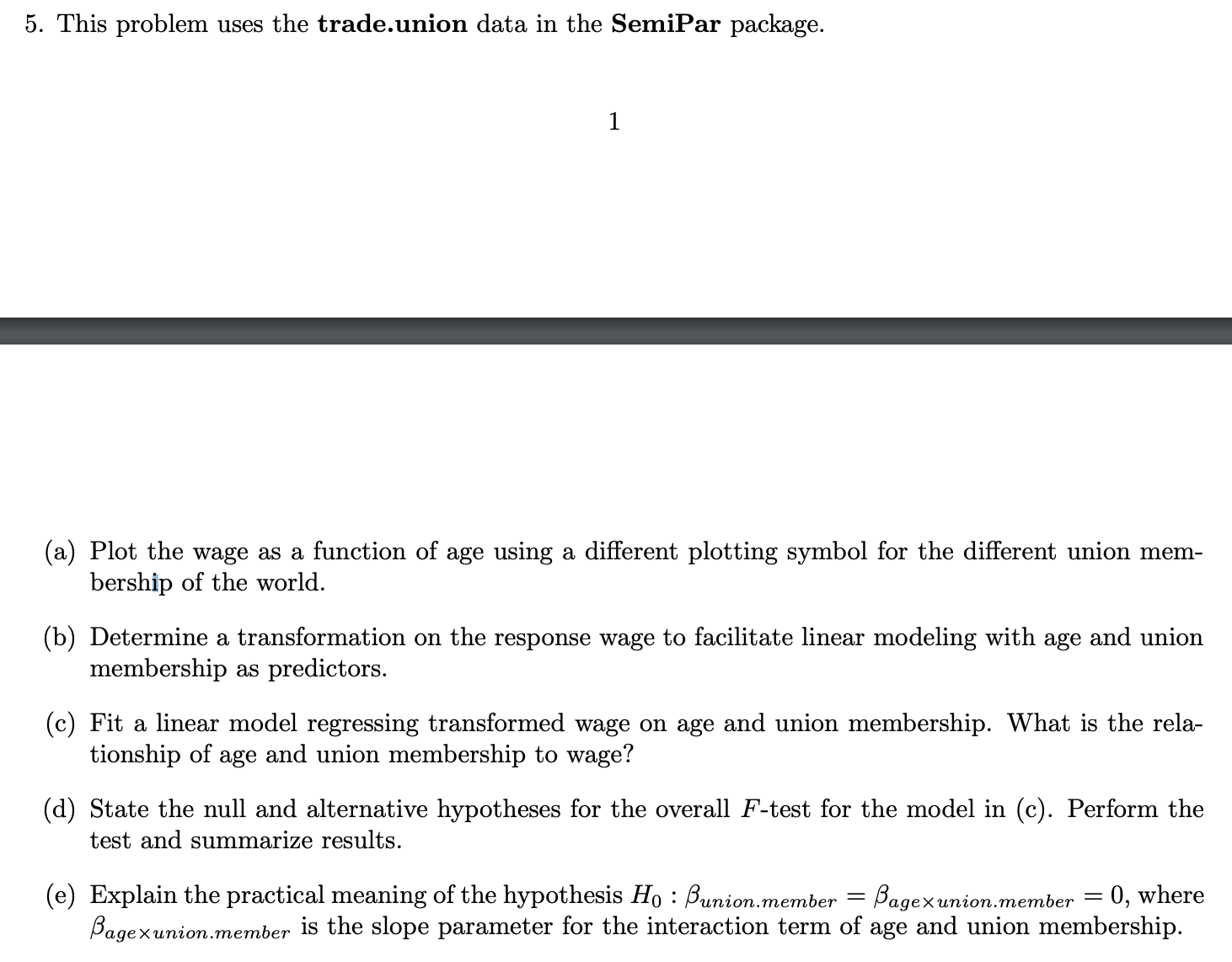This question requires R programming 5. This problem uses the trade.union data