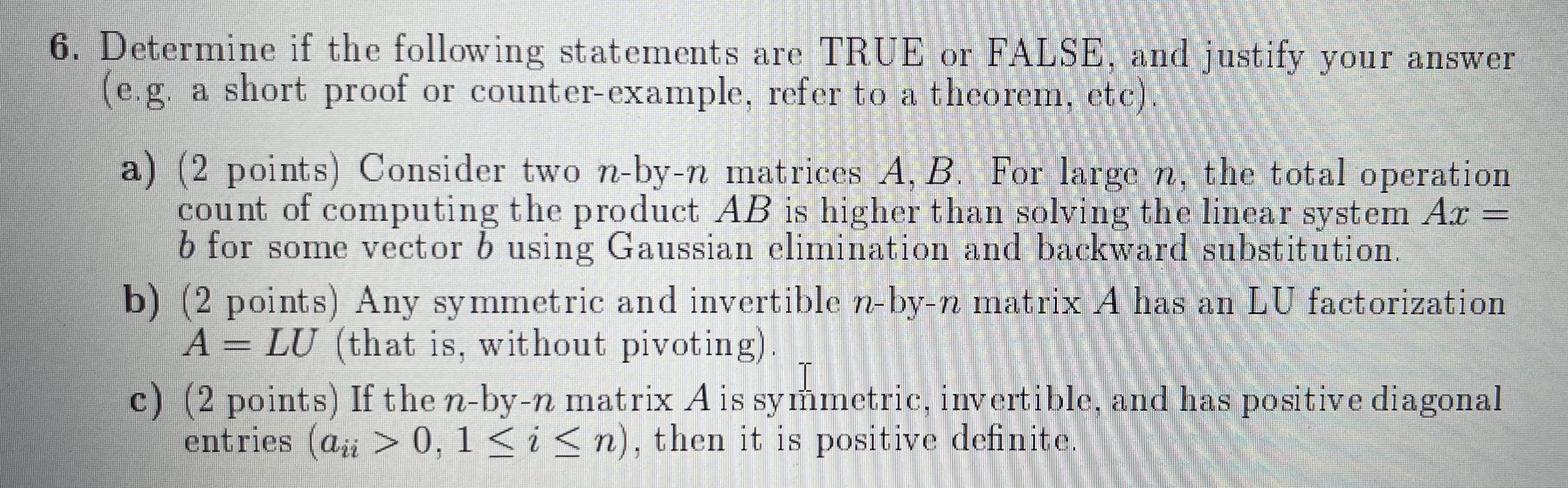 Please help with these true or false questions. Justify answer:) 6. Determine