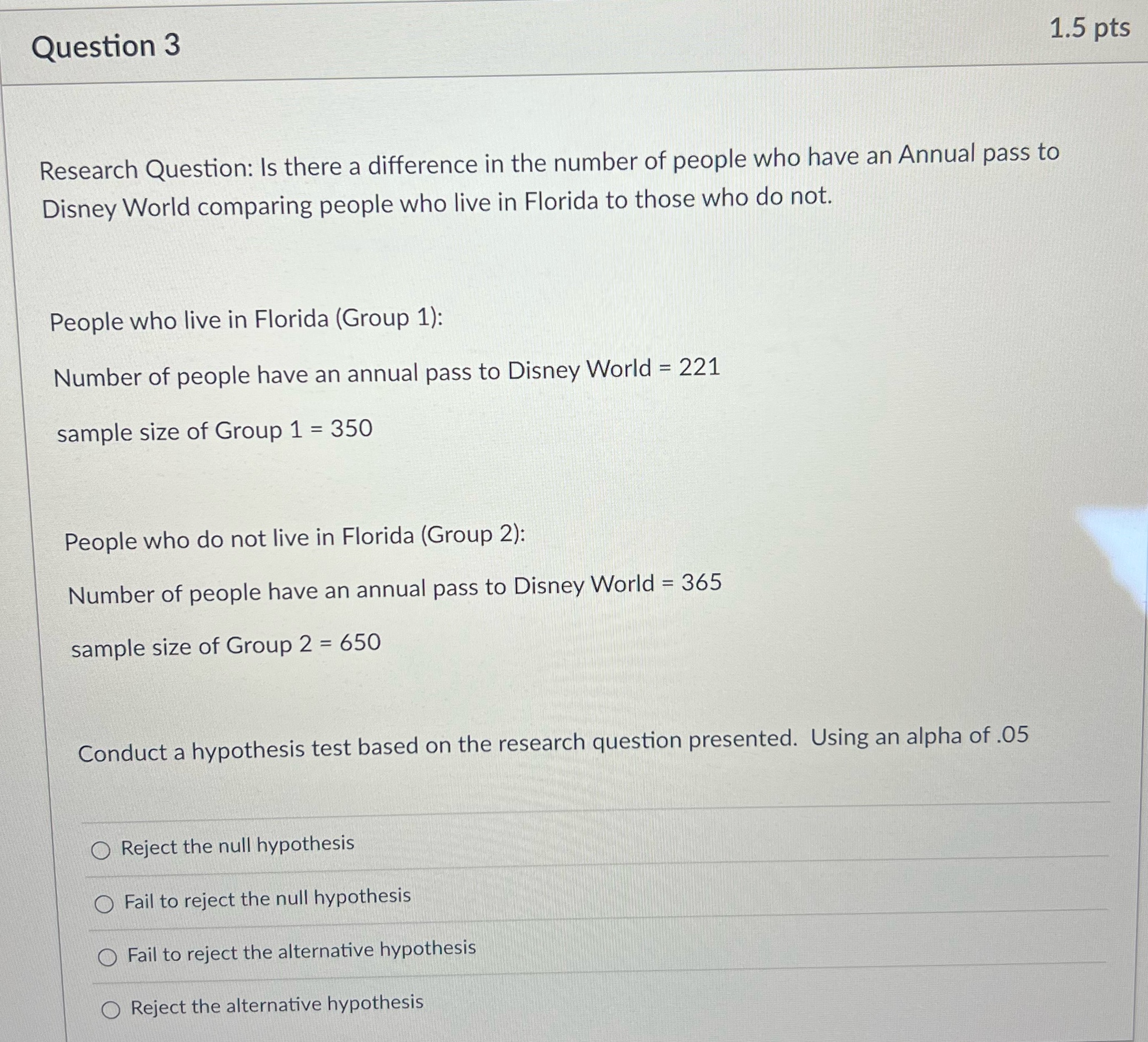  Question 3 1.5 pts Research Question: Is there a difference in